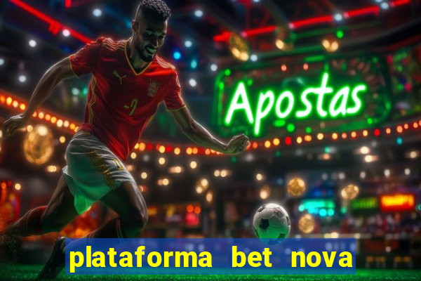 plataforma bet nova pagando no cadastro